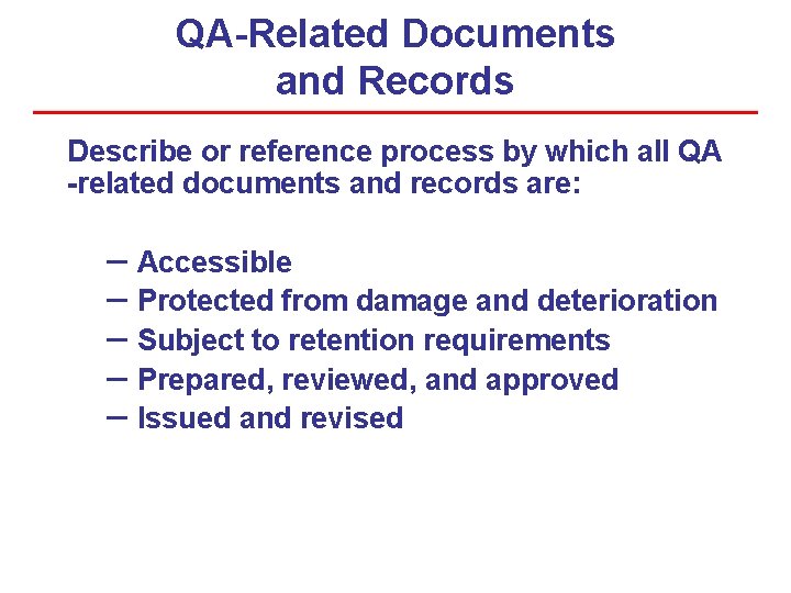 QA-Related Documents and Records Describe or reference process by which all QA -related documents