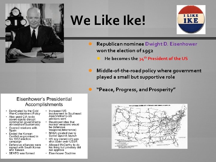 We Like Ike! Republican nominee Dwight D. Eisenhower won the election of 1952 He