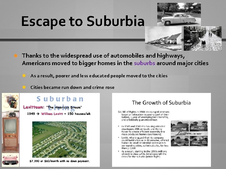 Escape to Suburbia Thanks to the widespread use of automobiles and highways, Americans moved