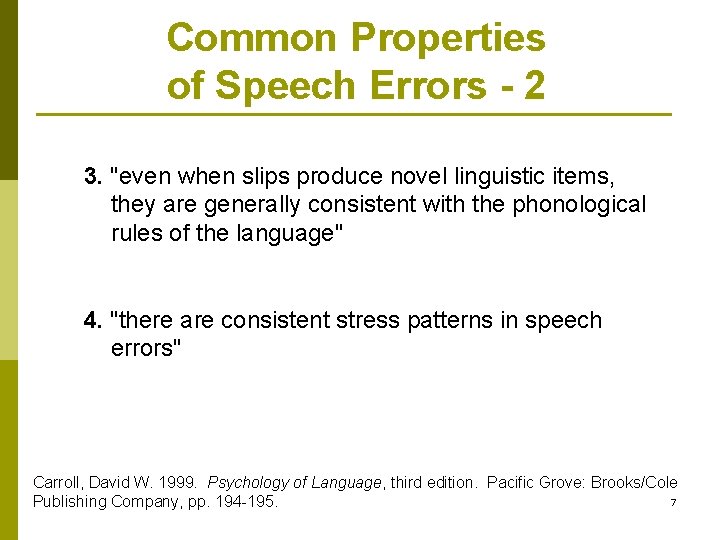 Common Properties of Speech Errors - 2 3. "even when slips produce novel linguistic