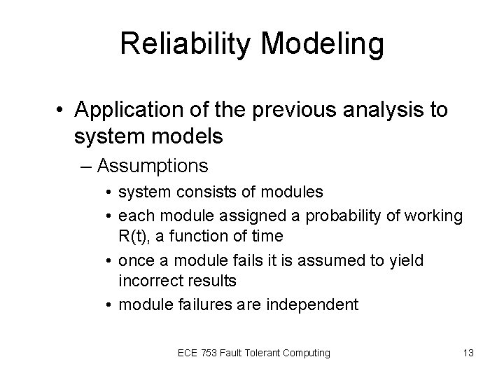 Reliability Modeling • Application of the previous analysis to system models – Assumptions • Reliability Modeling • Application of the previous analysis to system models – Assumptions •