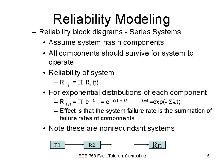 Reliability Modeling – Reliability block diagrams - Series Systems • Assume system has n Reliability Modeling – Reliability block diagrams - Series Systems • Assume system has n