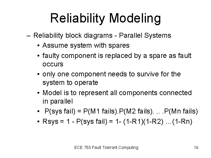 Reliability Modeling – Reliability block diagrams - Parallel Systems • Assume system with spares Reliability Modeling – Reliability block diagrams - Parallel Systems • Assume system with spares