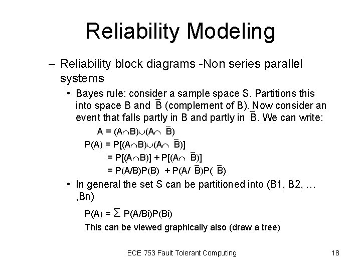 Reliability Modeling – Reliability block diagrams -Non series parallel systems • Bayes rule: consider Reliability Modeling – Reliability block diagrams -Non series parallel systems • Bayes rule: consider