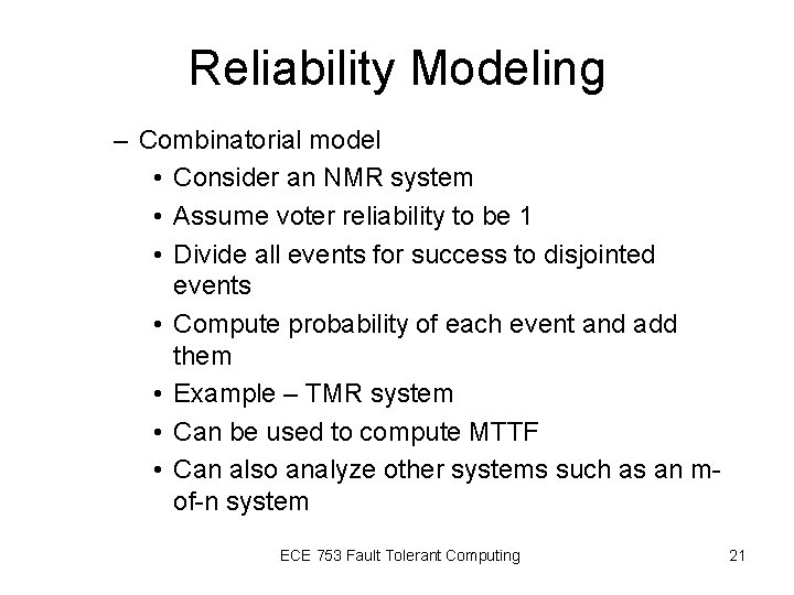 Reliability Modeling – Combinatorial model • Consider an NMR system • Assume voter reliability Reliability Modeling – Combinatorial model • Consider an NMR system • Assume voter reliability