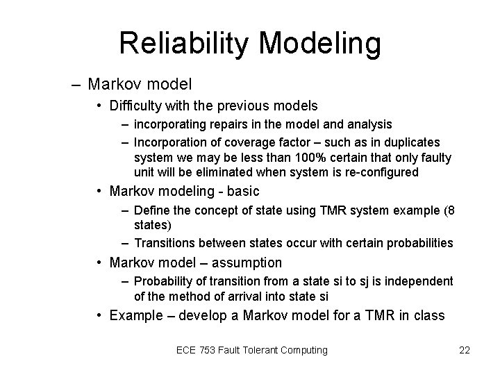 Reliability Modeling – Markov model • Difficulty with the previous models – incorporating repairs Reliability Modeling – Markov model • Difficulty with the previous models – incorporating repairs