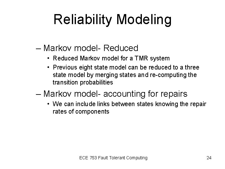 Reliability Modeling – Markov model- Reduced • Reduced Markov model for a TMR system Reliability Modeling – Markov model- Reduced • Reduced Markov model for a TMR system