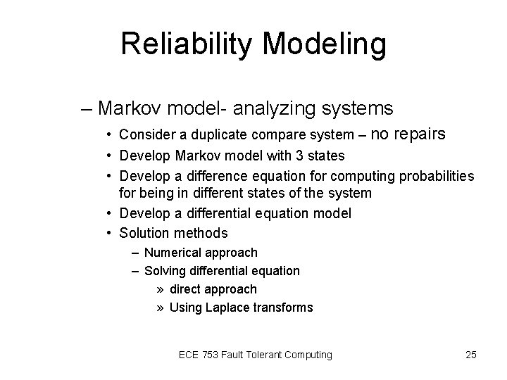 Reliability Modeling – Markov model- analyzing systems • Consider a duplicate compare system – Reliability Modeling – Markov model- analyzing systems • Consider a duplicate compare system –