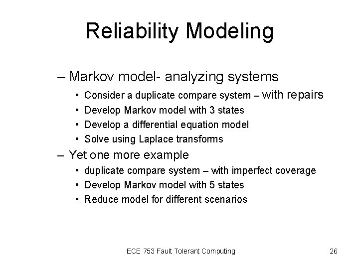 Reliability Modeling – Markov model- analyzing systems • • Consider a duplicate compare system Reliability Modeling – Markov model- analyzing systems • • Consider a duplicate compare system