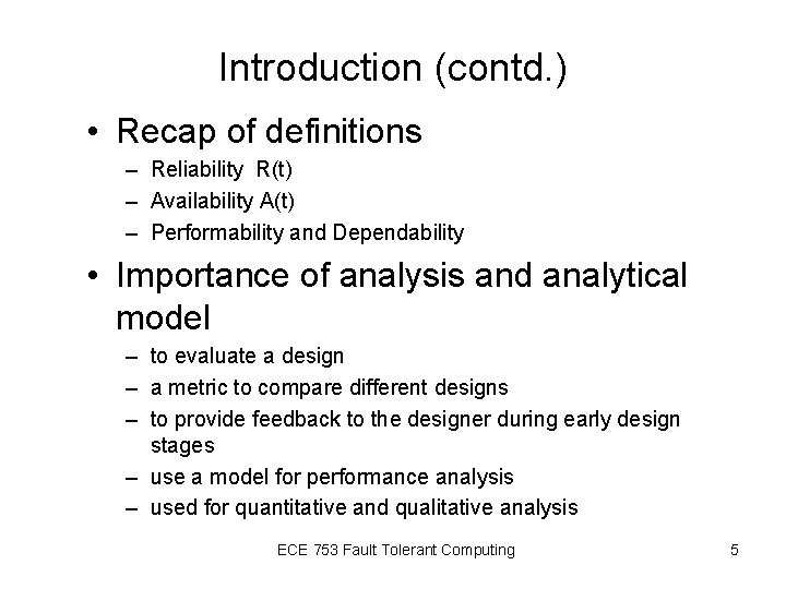 Introduction (contd. ) • Recap of definitions – Reliability R(t) – Availability A(t) – Introduction (contd. ) • Recap of definitions – Reliability R(t) – Availability A(t) –