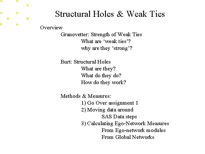 Structural Holes & Weak Ties Overview Granovetter: Strength of Weak Ties What are ‘weak