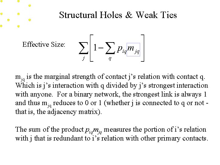 Structural Holes & Weak Ties Effective Size: mjq is the marginal strength of contact