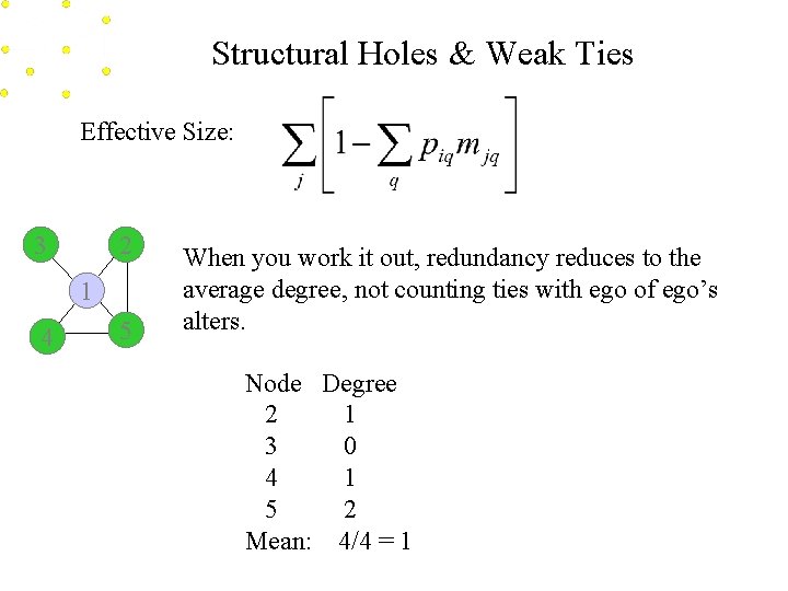 Structural Holes & Weak Ties Effective Size: 3 2 1 4 5 When you