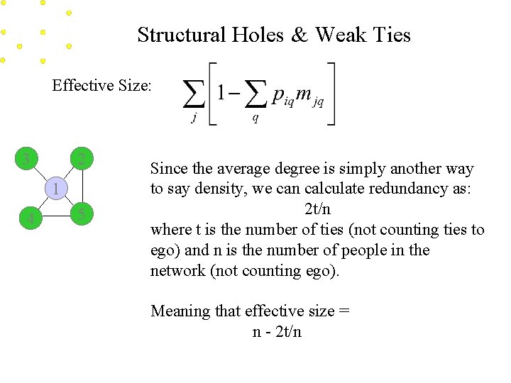 Structural Holes & Weak Ties Effective Size: 3 2 1 4 5 Since the