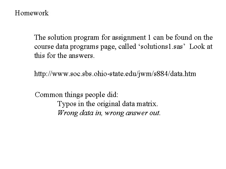 Homework The solution program for assignment 1 can be found on the course data