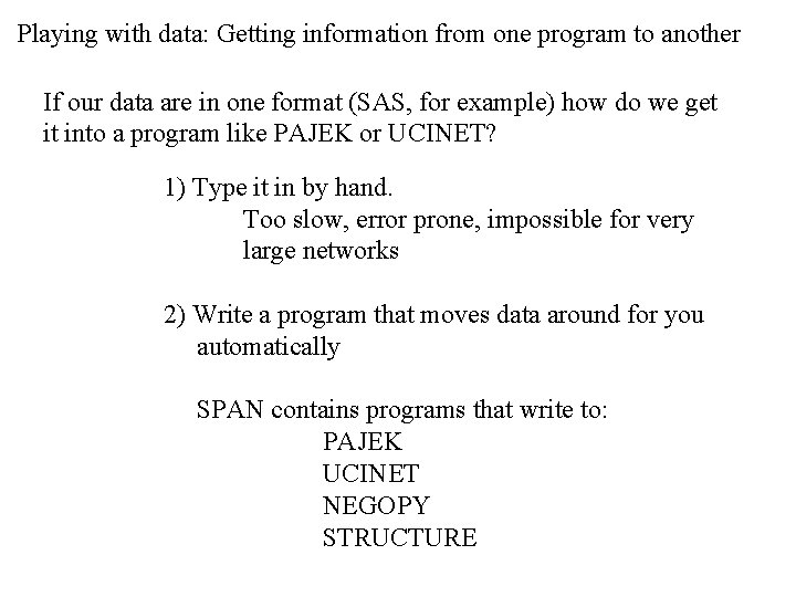 Playing with data: Getting information from one program to another If our data are