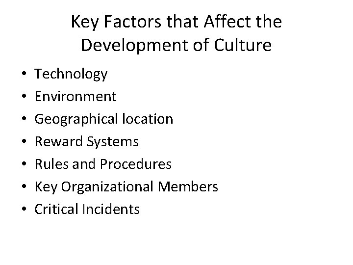 Key Factors that Affect the Development of Culture • • Technology Environment Geographical location