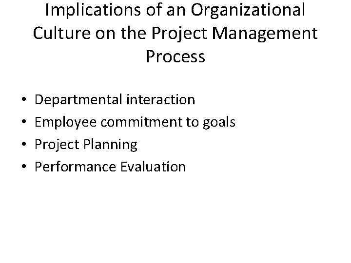 Implications of an Organizational Culture on the Project Management Process • • Departmental interaction