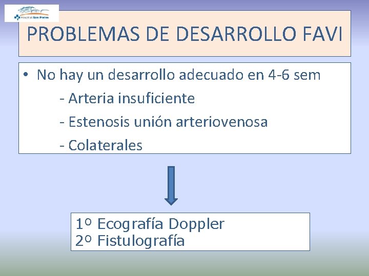 PROBLEMAS DE DESARROLLO FAVI • No hay un desarrollo adecuado en 4 -6 sem