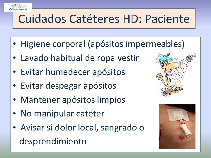 Cuidados Catéteres HD: Paciente • • Higiene corporal (apósitos impermeables) Lavado habitual de ropa