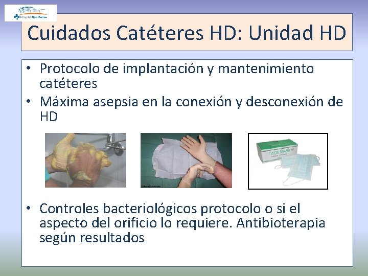 Cuidados Catéteres HD: Unidad HD • Protocolo de implantación y mantenimiento catéteres • Máxima