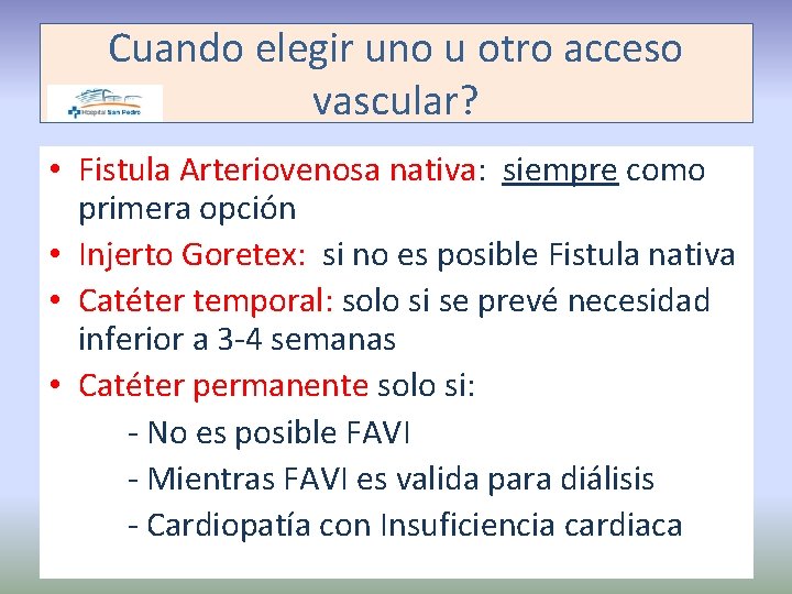 Cuando elegir uno u otro acceso vascular? • Fistula Arteriovenosa nativa: siempre como primera