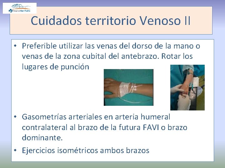 Cuidados territorio Venoso II • Preferible utilizar las venas del dorso de la mano