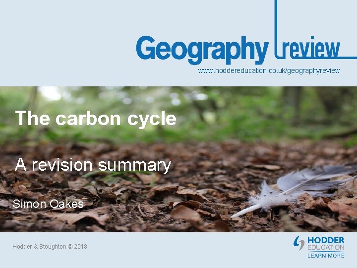 www. hoddereducation. co. uk/geographyreview The carbon cycle A revision summary Simon Oakes Hodder &