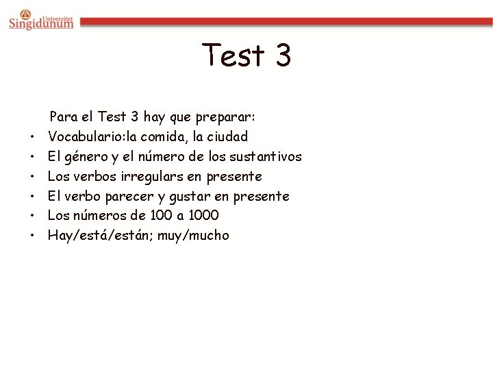 Test 3 • • • Para el Test 3 hay que preparar: Vocabulario: la