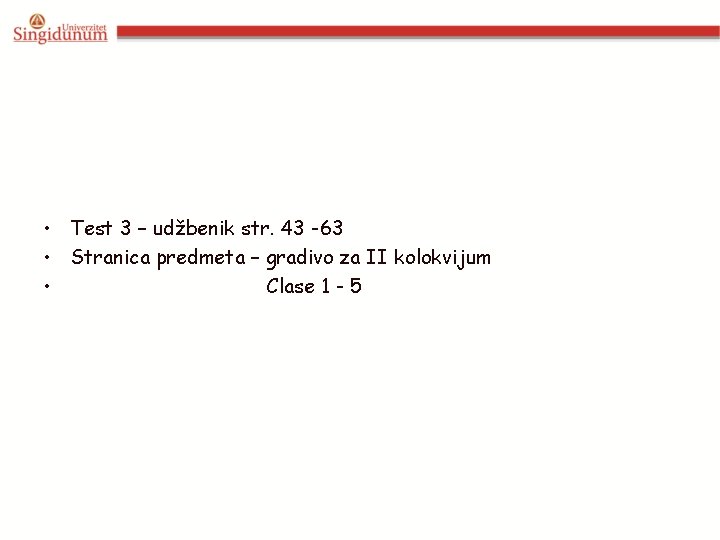 • Test 3 – udžbenik str. 43 -63 • Stranica predmeta – gradivo