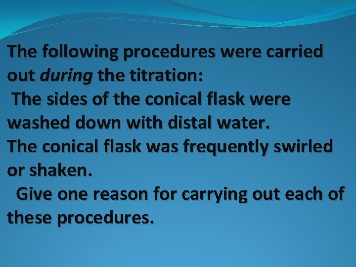The following procedures were carried out during the titration: The sides of the conical