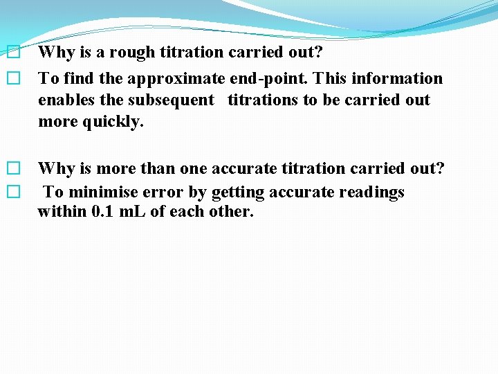 � Why is a rough titration carried out? � To find the approximate end-point.