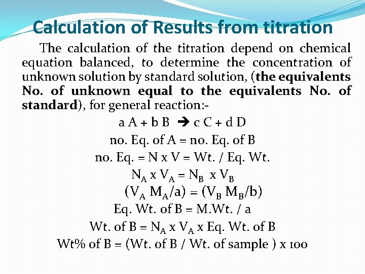 Calculation of Results from titration The calculation of the titration depend on chemical equation