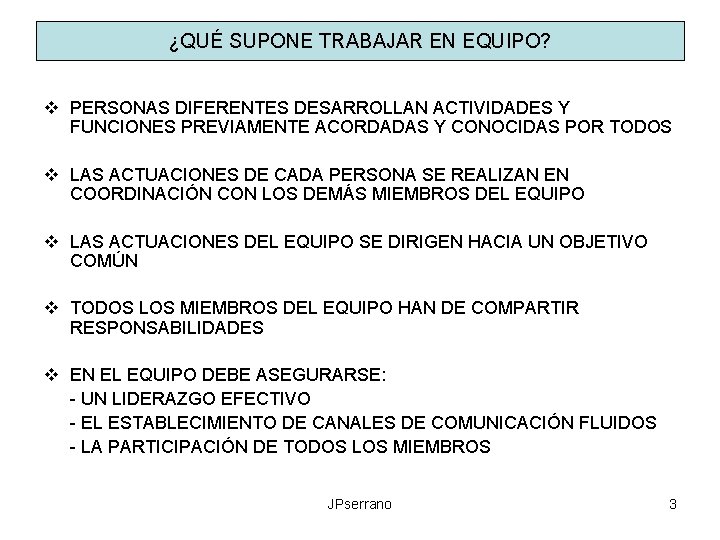 ¿QUÉ SUPONE TRABAJAR EN EQUIPO? v PERSONAS DIFERENTES DESARROLLAN ACTIVIDADES Y FUNCIONES PREVIAMENTE ACORDADAS