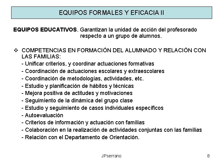 EQUIPOS FORMALES Y EFICACIA II EQUIPOS EDUCATIVOS. Garantizan la unidad de acción del profesorado