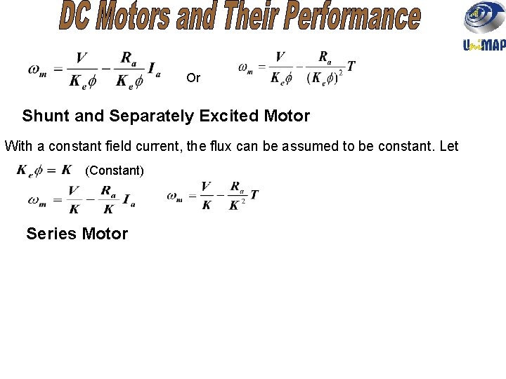 Or Shunt and Separately Excited Motor With a constant field current, the flux can