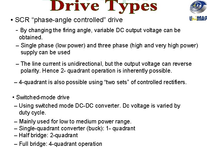  • SCR “phase-angle controlled” drive - By changing the firing angle, variable DC