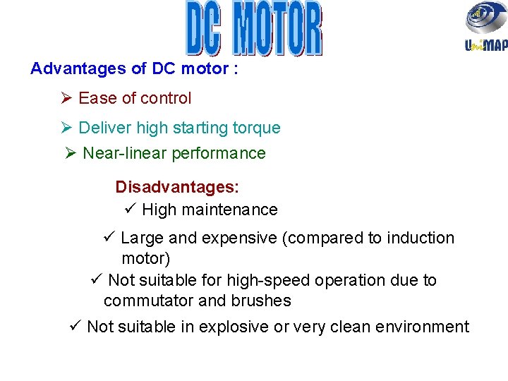 Advantages of DC motor : Ø Ease of control Ø Deliver high starting torque