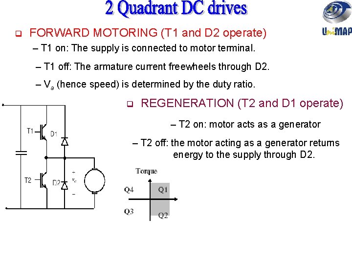 q FORWARD MOTORING (T 1 and D 2 operate) – T 1 on: The