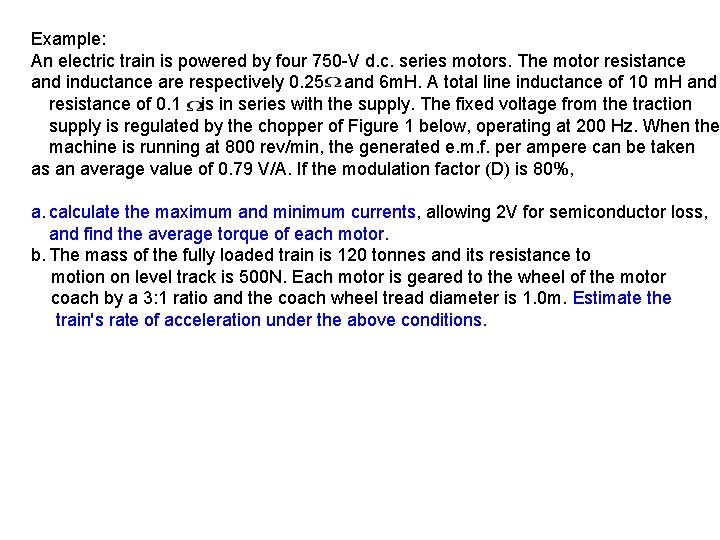 Example: An electric train is powered by four 750 -V d. c. series motors.