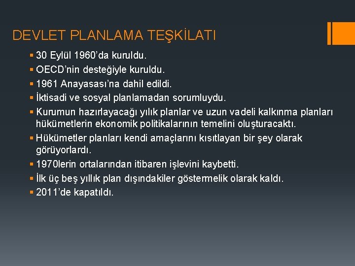 DEVLET PLANLAMA TEŞKİLATI § 30 Eylül 1960’da kuruldu. § OECD’nin desteğiyle kuruldu. § 1961