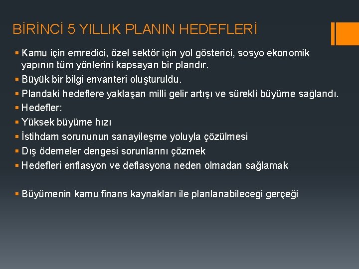 BİRİNCİ 5 YILLIK PLANIN HEDEFLERİ § Kamu için emredici, özel sektör için yol gösterici,