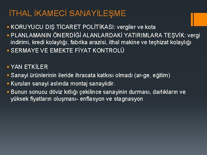 İTHAL İKAMECİ SANAYİLEŞME § KORUYUCU DIŞ TİCARET POLİTİKASI: vergiler ve kota § PLANLAMANIN ÖNERDİĞİ