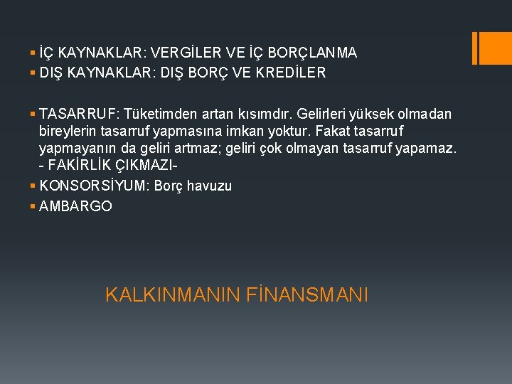 § İÇ KAYNAKLAR: VERGİLER VE İÇ BORÇLANMA § DIŞ KAYNAKLAR: DIŞ BORÇ VE KREDİLER