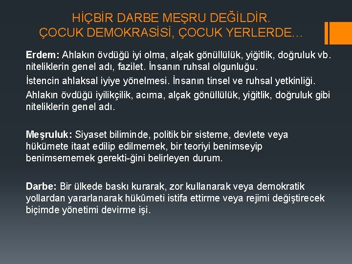 HİÇBİR DARBE MEŞRU DEĞİLDİR. ÇOCUK DEMOKRASİSİ, ÇOCUK YERLERDE… Erdem: Ahlakın övdüğü iyi olma, alçak