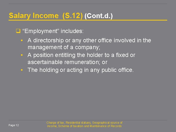 Salary Income (S. 12) (Cont. d. ) q “Employment” includes: • A directorship or