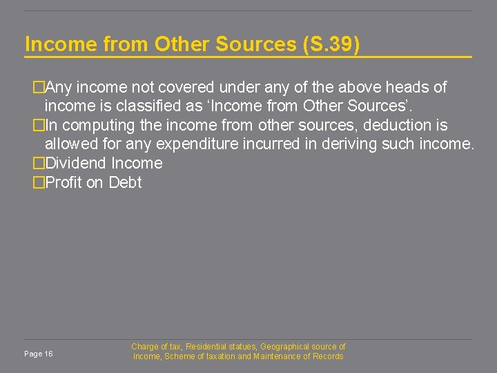 Income from Other Sources (S. 39) �Any income not covered under any of the