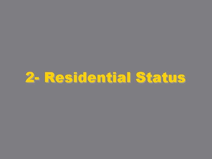 2 - Residential Status 