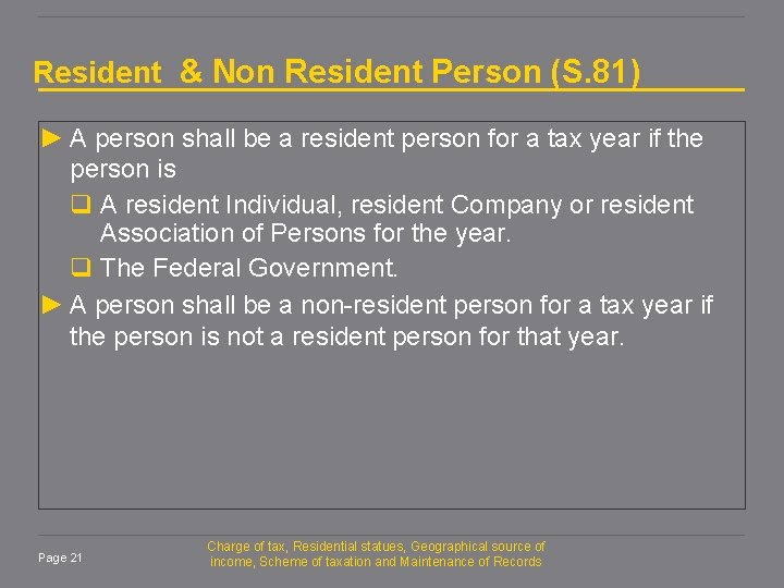 Resident & Non Resident Person (S. 81) ► A person shall be a resident