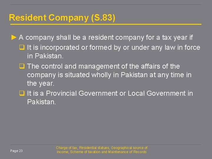 Resident Company (S. 83) ► A company shall be a resident company for a